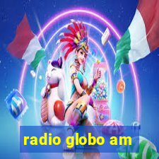 radio globo am